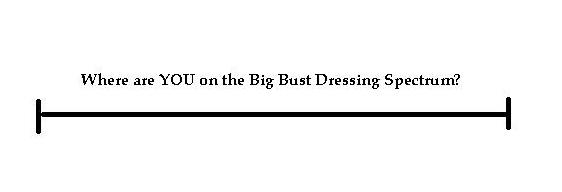 extremes of big bust dressing